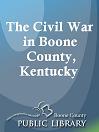 The Civil War in Boone County, Kentucky
